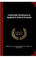 Landscape Gardening as Applied to School Grounds