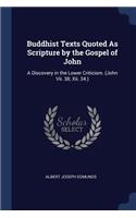 Buddhist Texts Quoted As Scripture by the Gospel of John