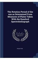 Rotation Period of the sun as Determined From Measures of Plates Taken With the Rumford Spectroheliograph