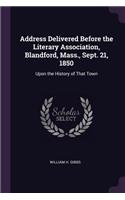 Address Delivered Before the Literary Association, Blandford, Mass., Sept. 21, 1850