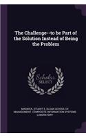 Challenge--to be Part of the Solution Instead of Being the Problem