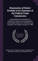 Nomination of Robert Pitofsky to be Chairman of the Federal Trade Commission: Hearing Before the Committee on Commerce, Science, and Transportation, United States Senate, One Hundred Fourth Congress, First Session, January 19,
