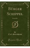 Bürger Schippel: Komödie (Classic Reprint)
