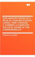 Explanatory Notes of a Pack of Cavalier Playing Cards, Temp. Charles II. Forming a Complete Political Satire of the Commonwealth: (English)