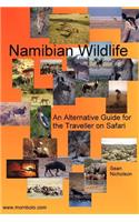 Namibian Wildlife - An Alternative Guide for the Traveller on Safari