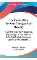 Connection Between Thought And Memory: A Contribution To Pedagogical Psychology On The Basis Of F. W. Dorpfeld's Monograph Denken Und Gedachtnis