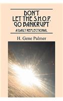 Don't Let the S.H.O.P Go Bankrupt: (English)