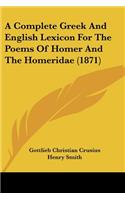 A Complete Greek And English Lexicon For The Poems Of Homer And The Homeridae (1871)