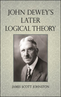 John Dewey's Later Logical Theory