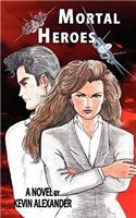 Mortal Heroes: A Novel By