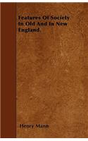 Features Of Society In Old And In New England.