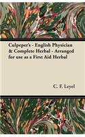 Culpeper's - English Physician & Complete Herbal - Arranged for use as a First Aid Herbal