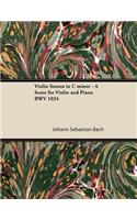 Violin Sonata in C minor - A Score for Violin and Piano BWV 1024
