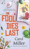 The Fool Dies Last: (The Fortune Telling Mysteries)