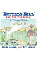 Buffalo Bill and the Big Thrill!: A Tale for Children