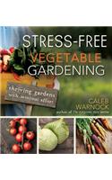 Stress-Free Vegetable Gardening: Thriving Gardens with Minimal Effort