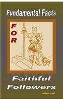 Fundamental Facts For Faithful Followers