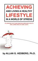 Achieving and Living A Healthy Lifestyle in A World of Stress