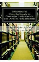 Interpretação Constitucional e as Garantias Institucionais dos Direitos Fundamentais