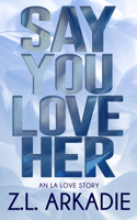 Say You Love Her