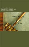 Short, Easy Guide to Parliamentary Procedure and Robert's Rules of Order