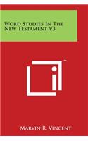 Word Studies In The New Testament V3