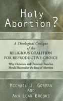 Holy Abortion? A Theological Critique of the Religious Coalition for Reproductive Choice