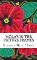 Mola's in the Picture Frames