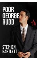 Poor George Rudd