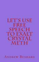Let's Use Free Speech to Exalt Crystal Meth