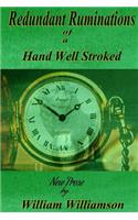Redundant Ruminations of a Hand Well Stroked