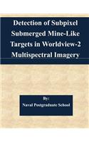 Detection of Subpixel Submerged Mine-Like Targets in Worldview-2 Multispectral Imagery