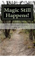 Magic Still Happens!: Newly Revised with Photos