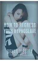 How To Regress Your HypnoSlave: (English)