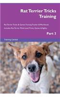 Rat Terrier Tricks Training Rat Terrier Tricks & Games Training Tracker & Workbook. Includes: Rat Terrier Multi-Level Tricks, Games & Agility. Part 3