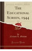 The Educational Screen, 1944, Vol. 23 (Classic Reprint)