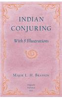 Indian Conjuring - With 8 Illustrations