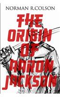 The Origin of Aaron Jackson