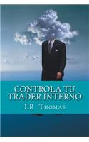 Controla Tu Trader Interno: (Spanish)