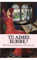 Tu aimes écrire ?: Manuel d'Écriture Créative
