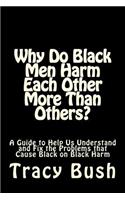 Why Do Black Men Harm Each Other More Than Others?