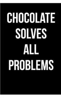 Chocolate Solves All Problems: Blank Lined Journal