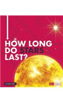 How Long Does it Take? How Long Do Stars Last?