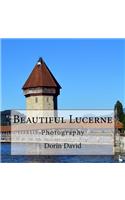 Beautiful Lucerne/Luzern: Photography