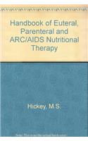 Handbook of Euteral, Parenteral and ARC/AIDS Nutritional Therapy