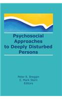 Psychosocial Approaches to Deeply Disturbed Persons