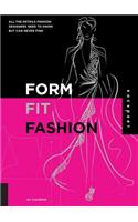 Form, Fit, and Fashion: All the Details Fashion Designers Need to Know But Can Never Find