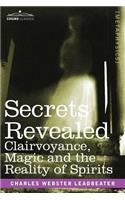 Secrets Revealed: Clairvoyance, Magic and the Reality of Spirits