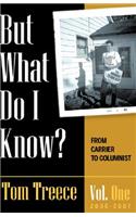 But what do I know? Vol. 1