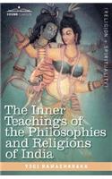 Inner Teachings of the Philosophies and Religions of India